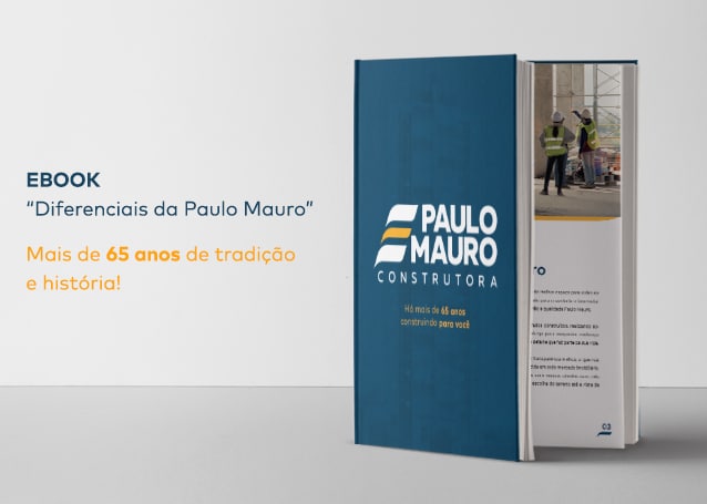 Baixe gratuitamente o ebook da Paulo Mauro e conheça porque somos uma construtora referência